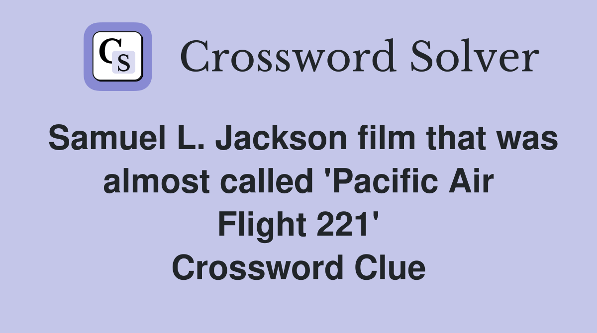 Samuel L. Jackson film that was almost called 'Pacific Air Flight 221